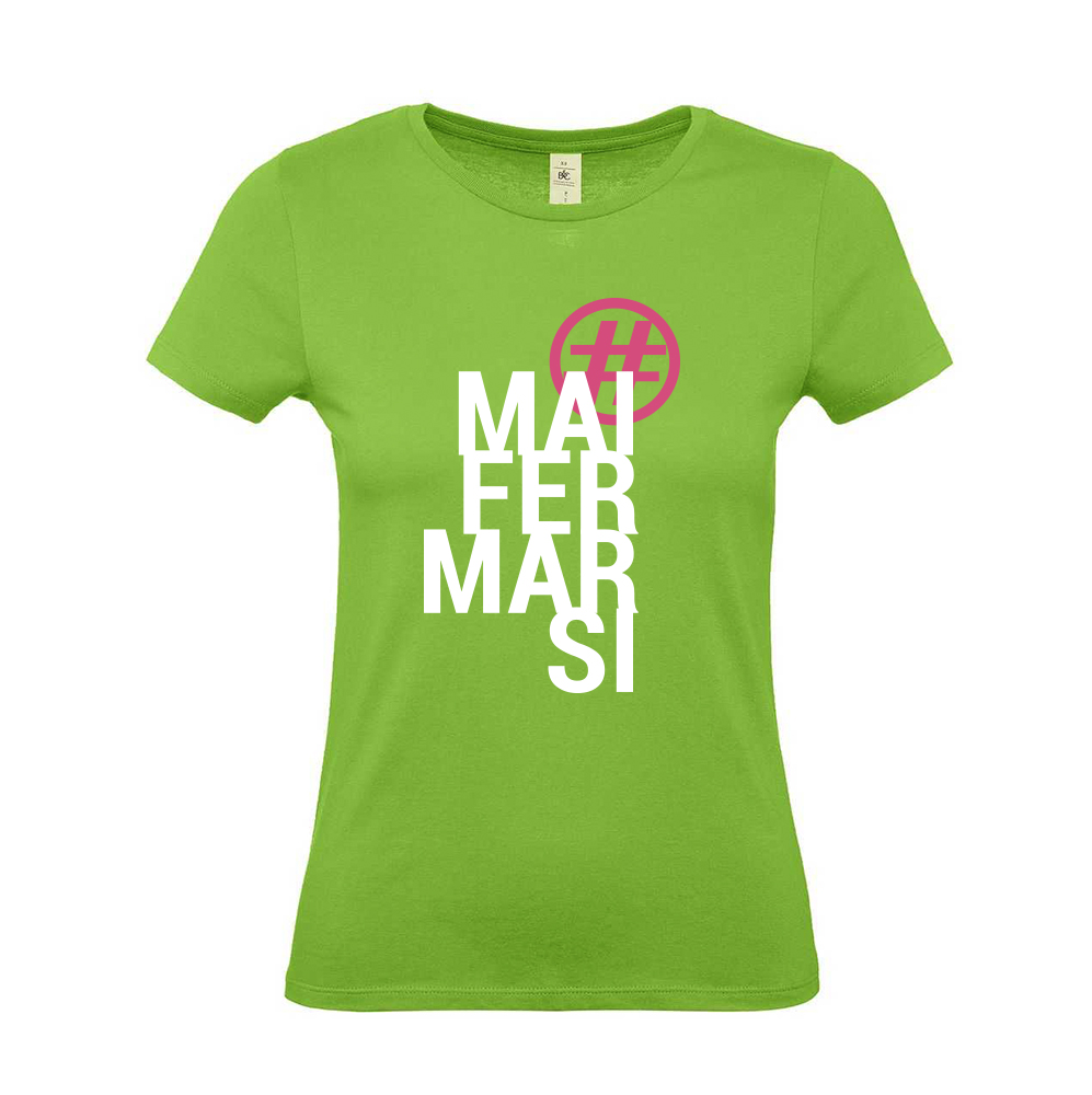 T-Shirt #MAIFERMARSI donna